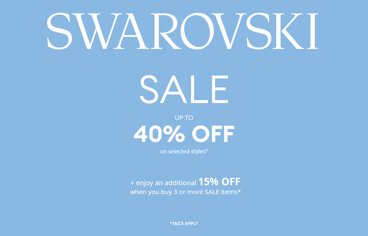 Swarovski - Up to 40% off selected styles, and an additional 15% off when you purchase 3 or more sale items*